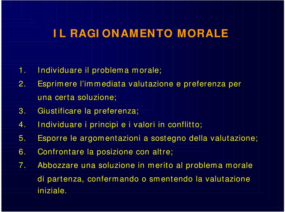 Individuare i principi e i valori in conflitto; 5.