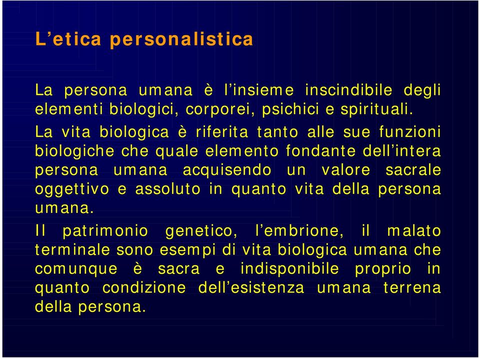 valore sacrale oggettivo e assoluto in quanto vita della persona umana.