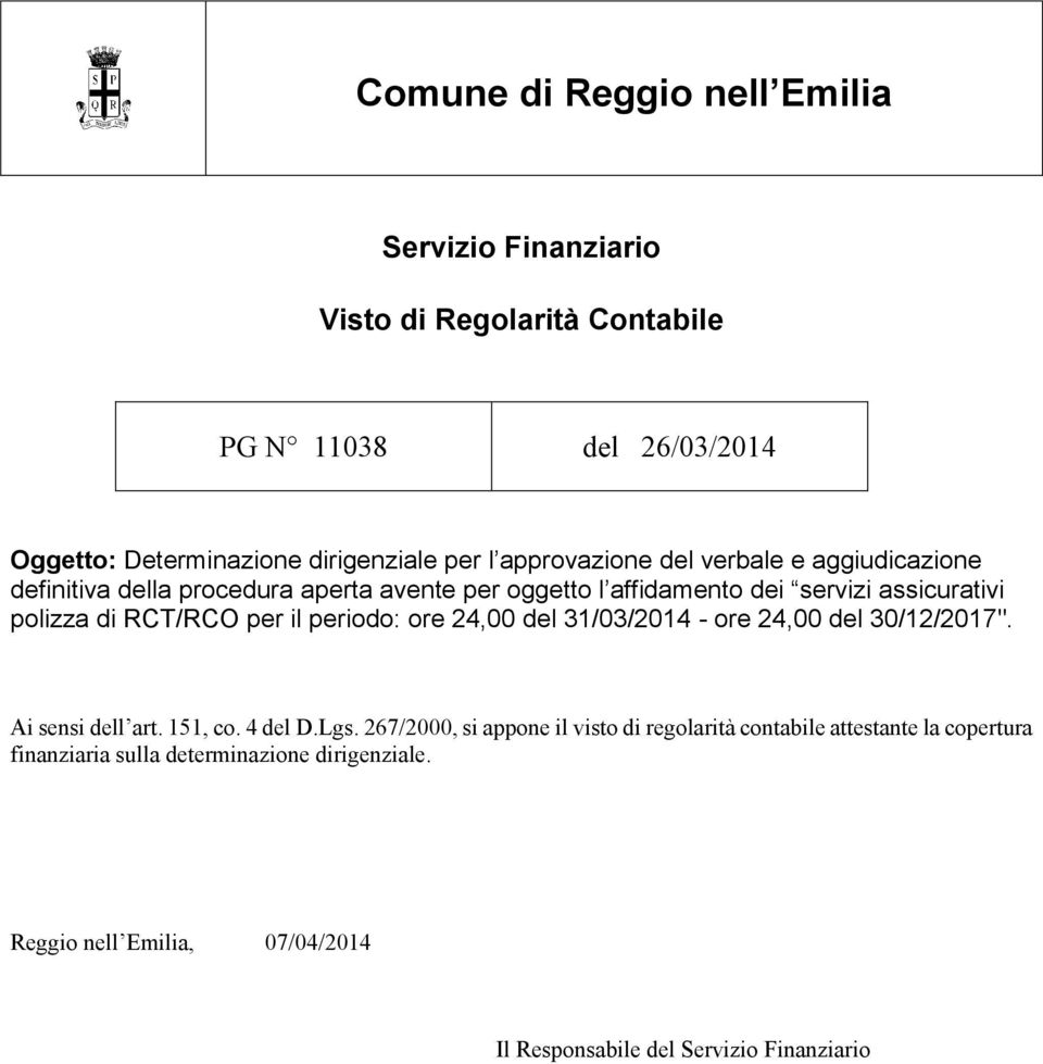 RCT/RCO per il periodo: ore 24,00 del 31/03/2014 - ore 24,00 del 30/12/2017". Ai sensi dell art. 151, co. 4 del D.Lgs.