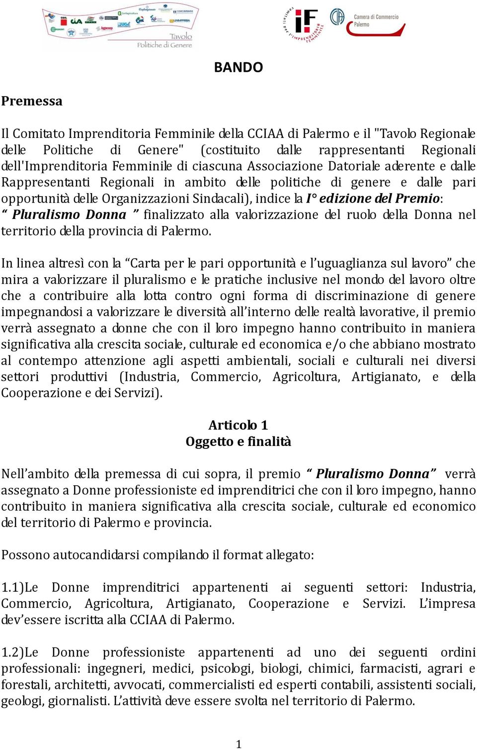 Premio: Pluralismo Donna finalizzato alla valorizzazione del ruolo della Donna nel territorio della provincia di Palermo.