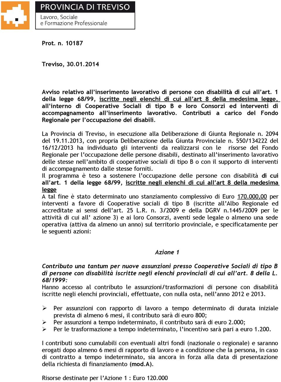 lavorativo. Contributi a carico del Fondo Regionale per l occupazione dei disabili. La Provincia di Treviso, in esecuzione alla Deliberazione di Giunta Regionale n. 2094 del 19.11.