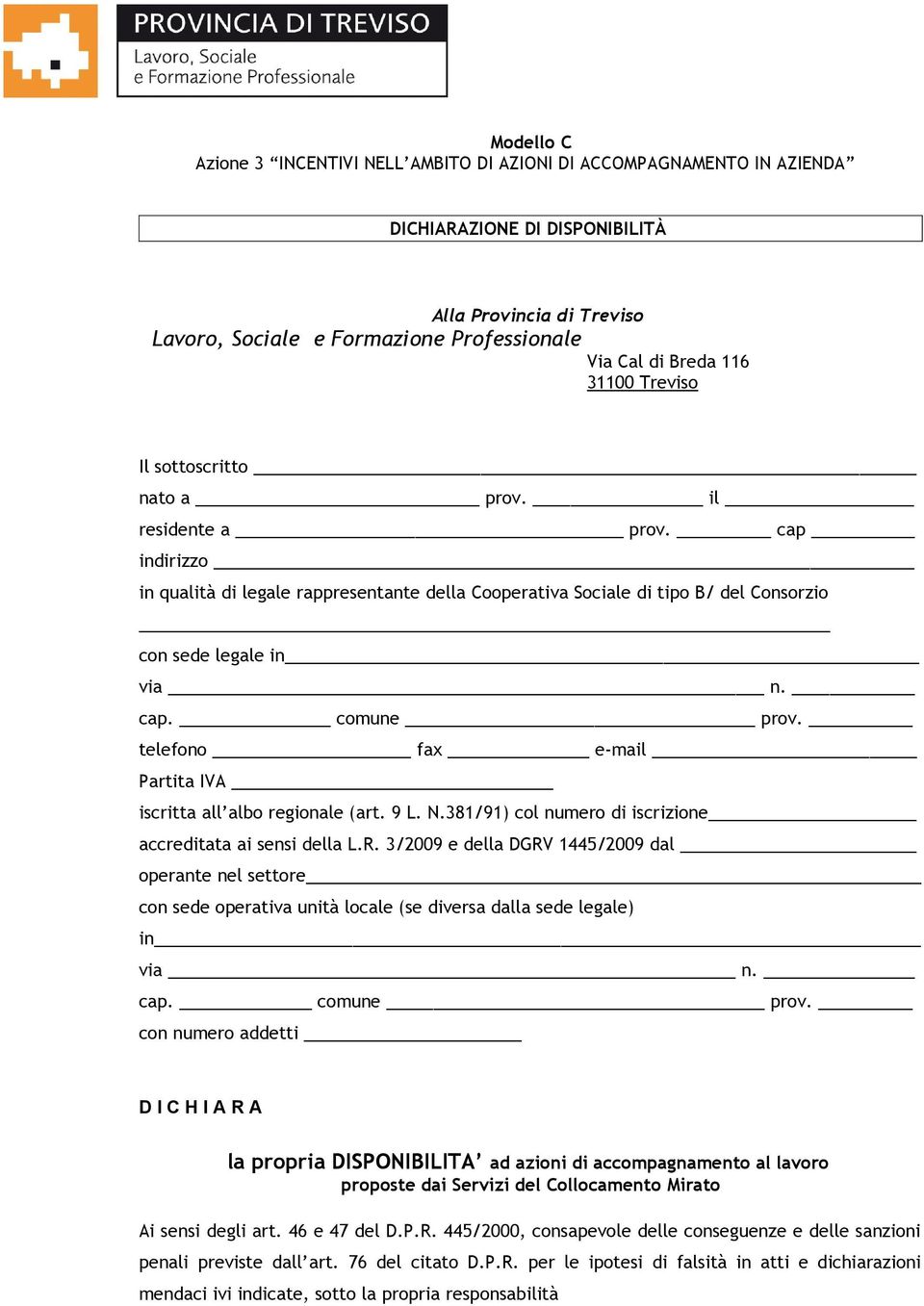 telefono fax e-mail Partita IVA iscritta all albo regionale (art. 9 L. N.381/91) col numero di iscrizione accreditata ai sensi della L.R.