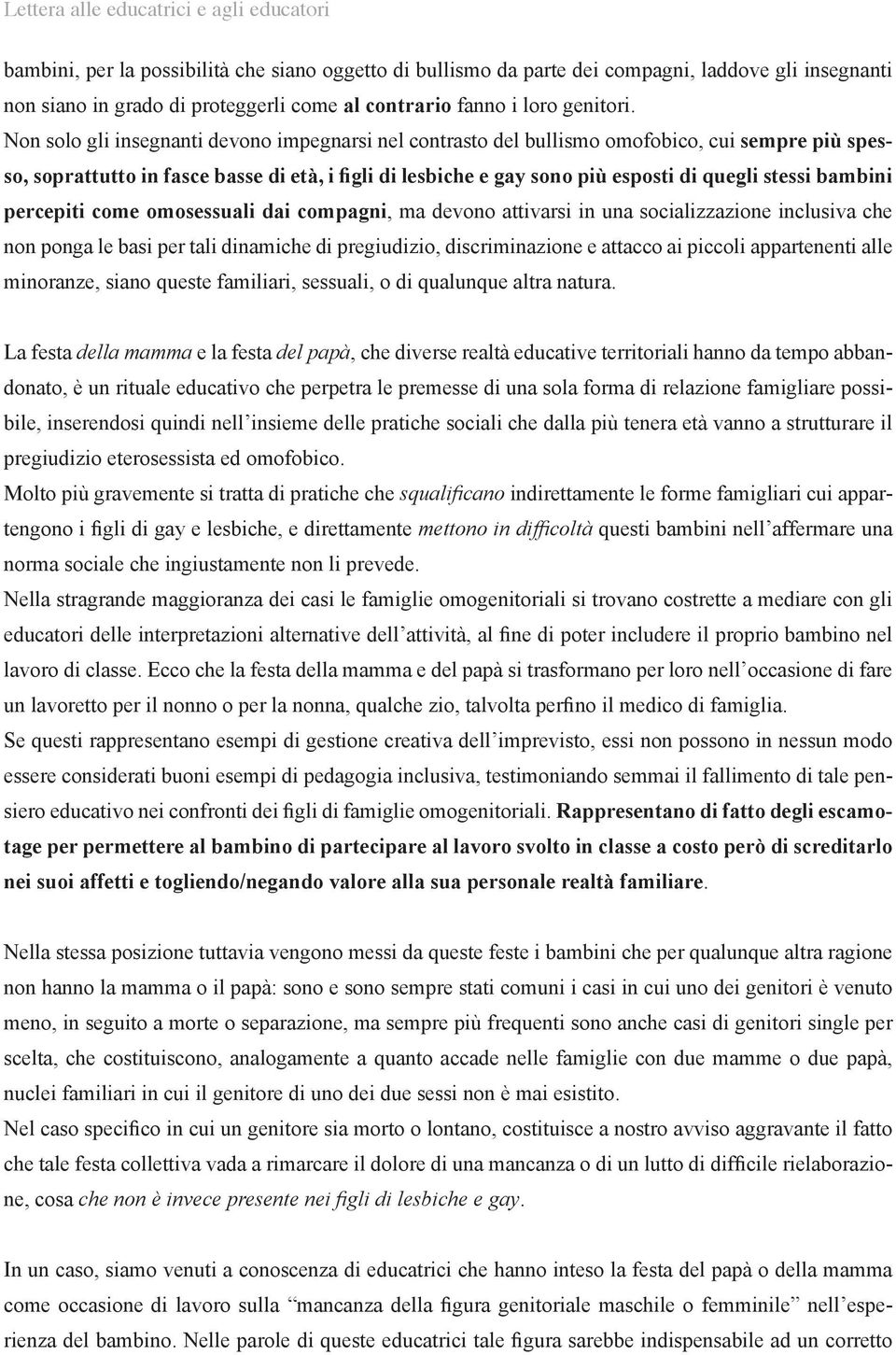 bambini percepiti come omosessuali dai compagni, ma devono attivarsi in una socializzazione inclusiva che non ponga le basi per tali dinamiche di pregiudizio, discriminazione e attacco ai piccoli