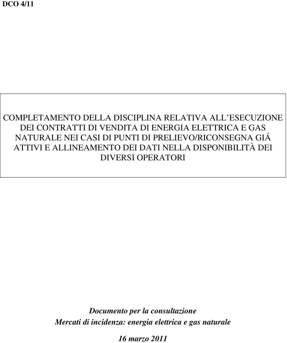 GIÁ ATTIVI E ALLINEAMENTO DEI DATI NELLA DISPONIBILITÀ DEI DIVERSI OPERATORI