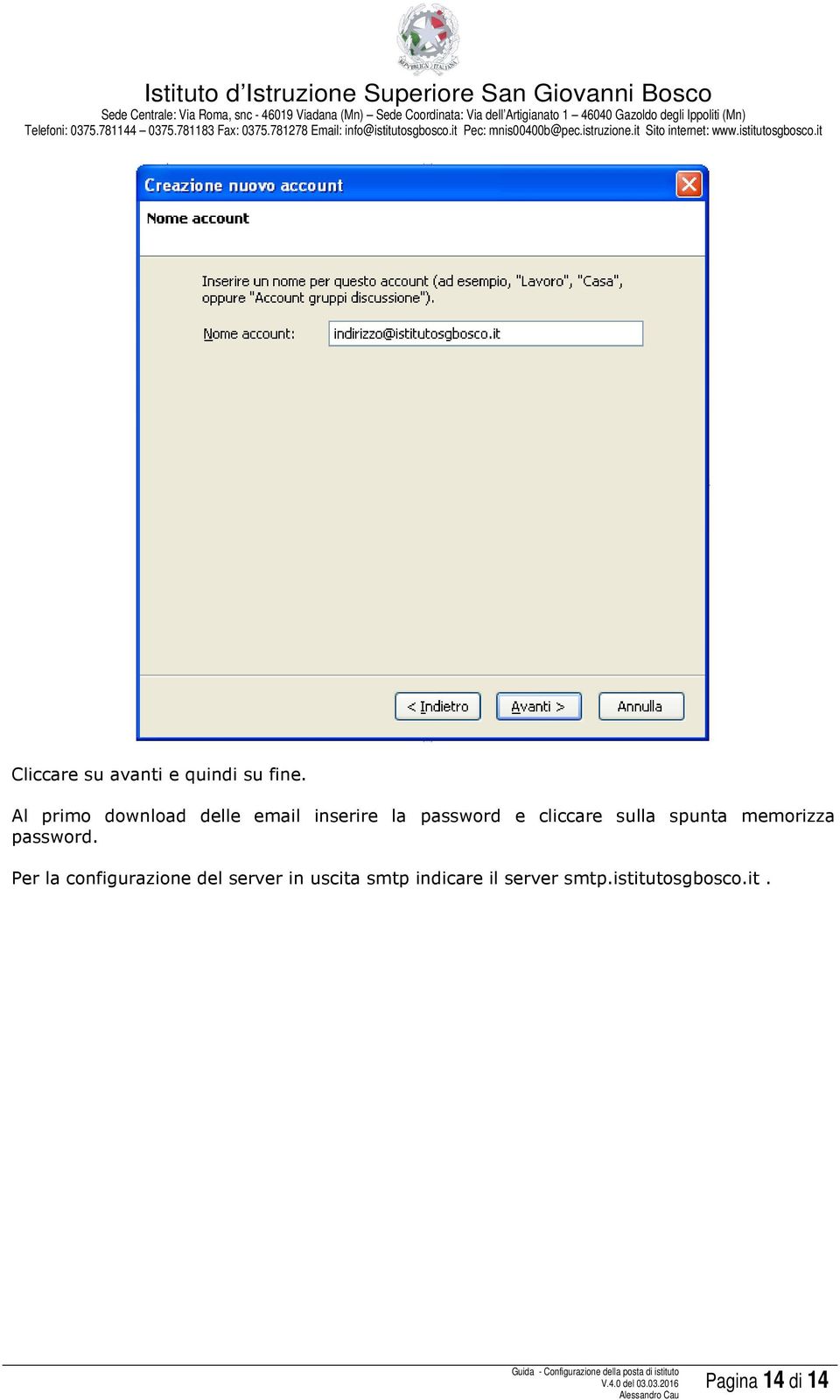 cliccare sulla spunta memorizza password.