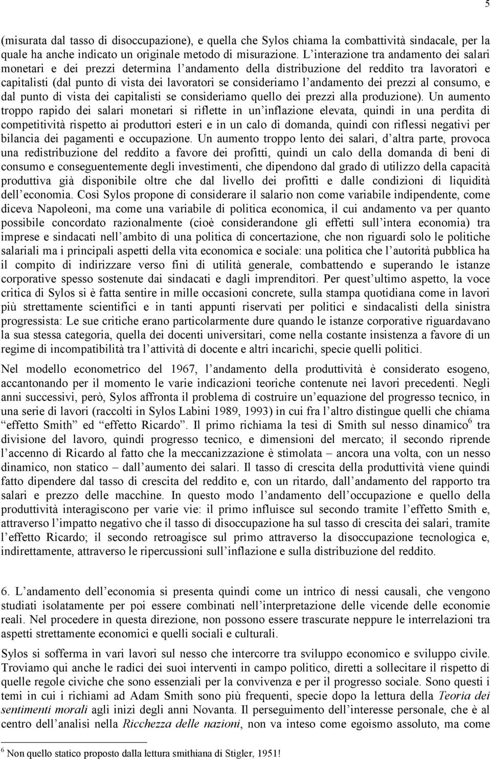 andamento dei prezzi al consumo, e dal punto di vista dei capitalisti se consideriamo quello dei prezzi alla produzione).