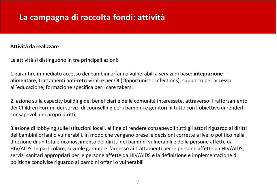 educazione, formazione specifica per i care takers; 2.