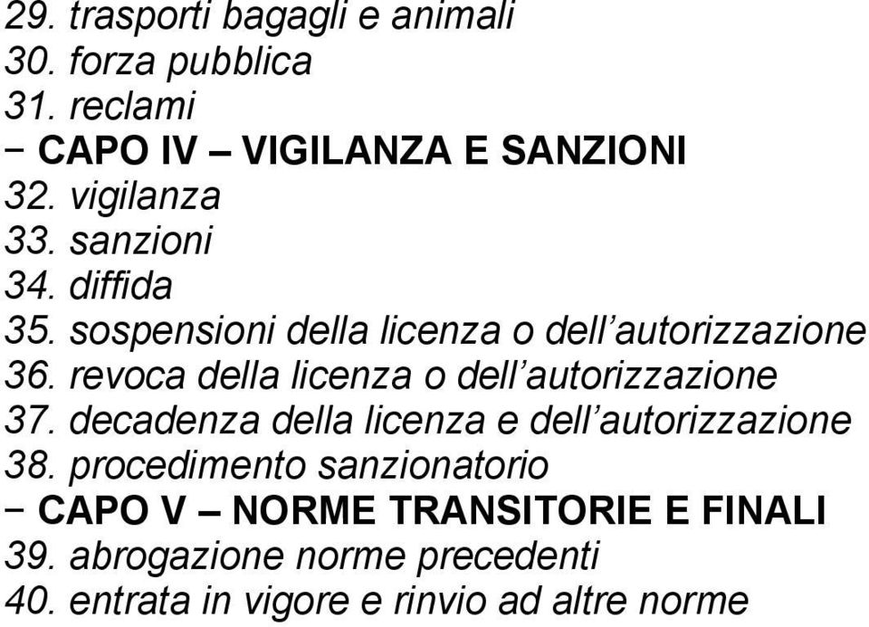 revoca della licenza o dell autorizzazione 37. decadenza della licenza e dell autorizzazione 38.