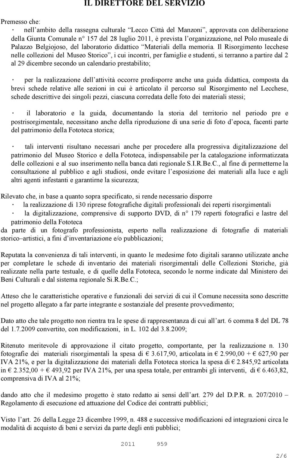 Il Risorgimento lecchese nelle collezioni del Museo Storico, i cui incontri, per famiglie e studenti, si terranno a partire dal 2 al 29 dicembre secondo un calendario prestabilito; per la