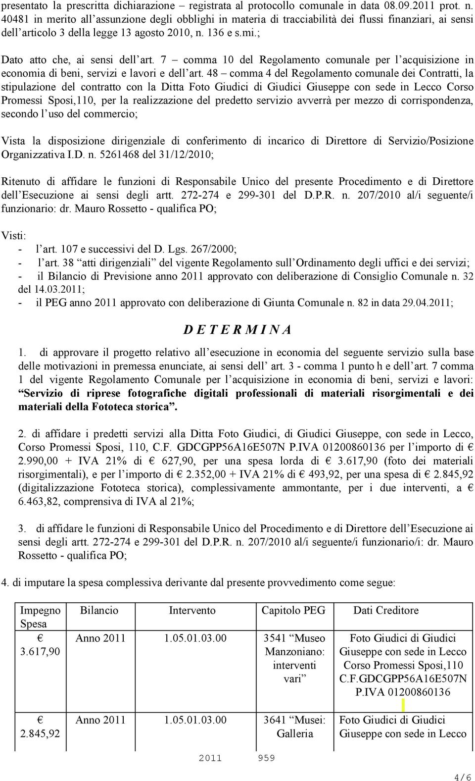 7 comma 10 del Regolamento comunale per l acquisizione in economia di beni, servizi e lavori e dell art.