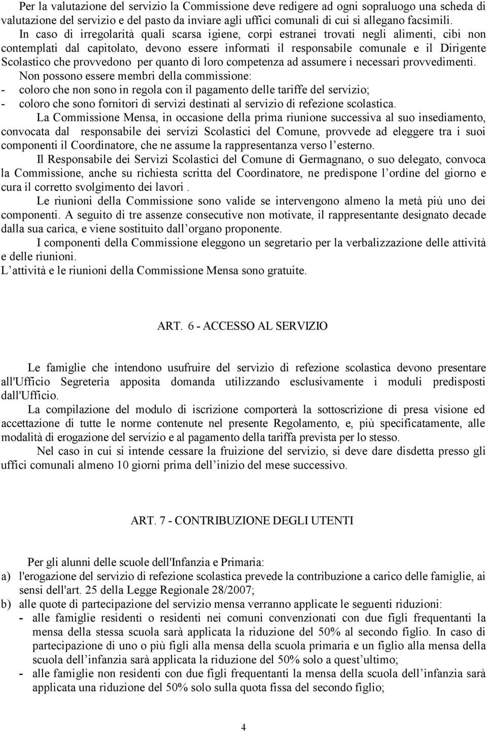 provvedono per quanto di loro competenza ad assumere i necessari provvedimenti.