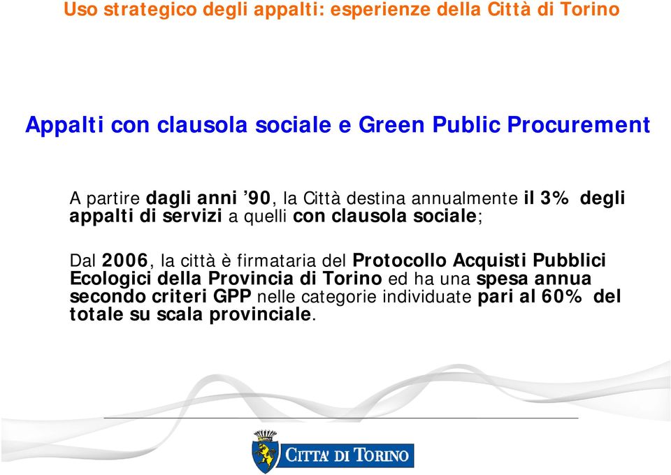 clausola sociale; Dal 2006, la città è firmataria del Protocollo Acquisti Pubblici Ecologici della Provincia di