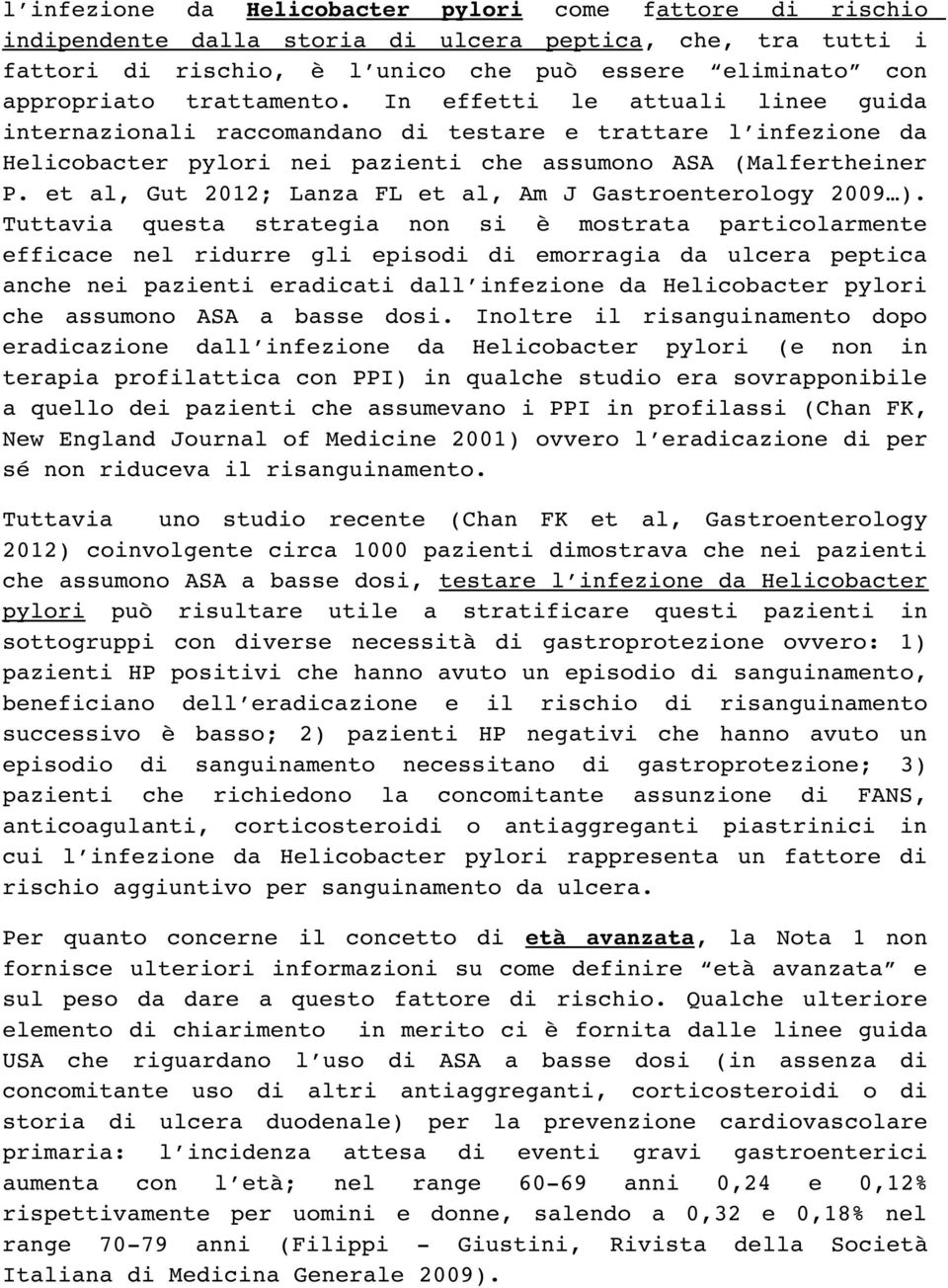 et al, Gut 202; Lanza FL et al, Am J Gastroenterology 2009 ).