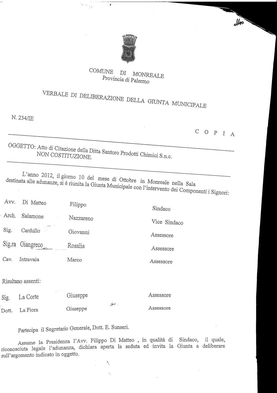 La Corte Giuseppe Dott. La Fiora Giuseppe Partecipa il Segretario Generale, Dott. E. Sunseri. Assume la Presidenza l'aw.