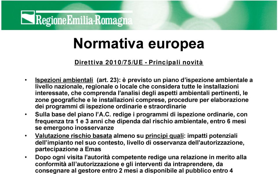 le zone geografiche e le installazioni comprese, procedure per elaborazione dei programmi di ispezione ordinarie e straordinarie Sulla base del piano l A.C.