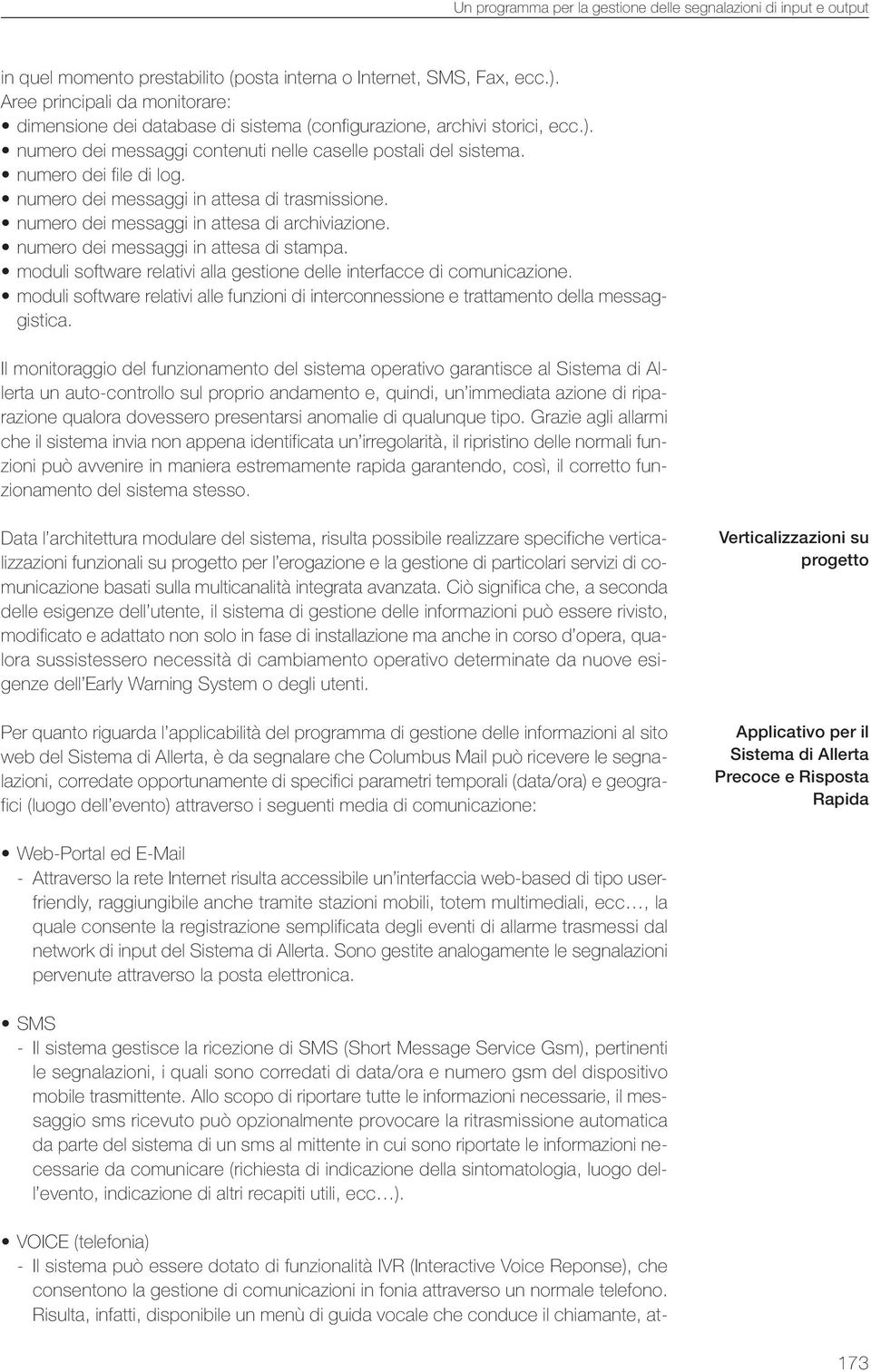 numero dei messaggi in attesa di trasmissione. numero dei messaggi in attesa di archiviazione. numero dei messaggi in attesa di stampa.