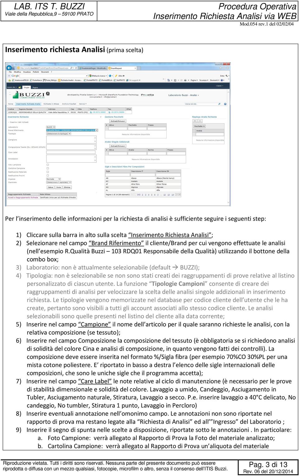 Qualità Buzzi 103 RDQ01 Responsabile della Qualità) utilizzando il bottone della combo box; 3) Laboratorio: non è attualmente selezionabile (default BUZZI); 4) Tipologia: non è selezionabile se non