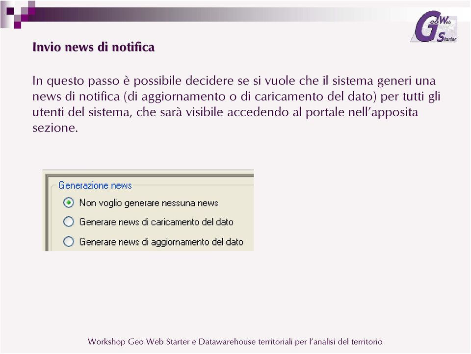 aggiornamento o di caricamento del dato) per tutti gli utenti