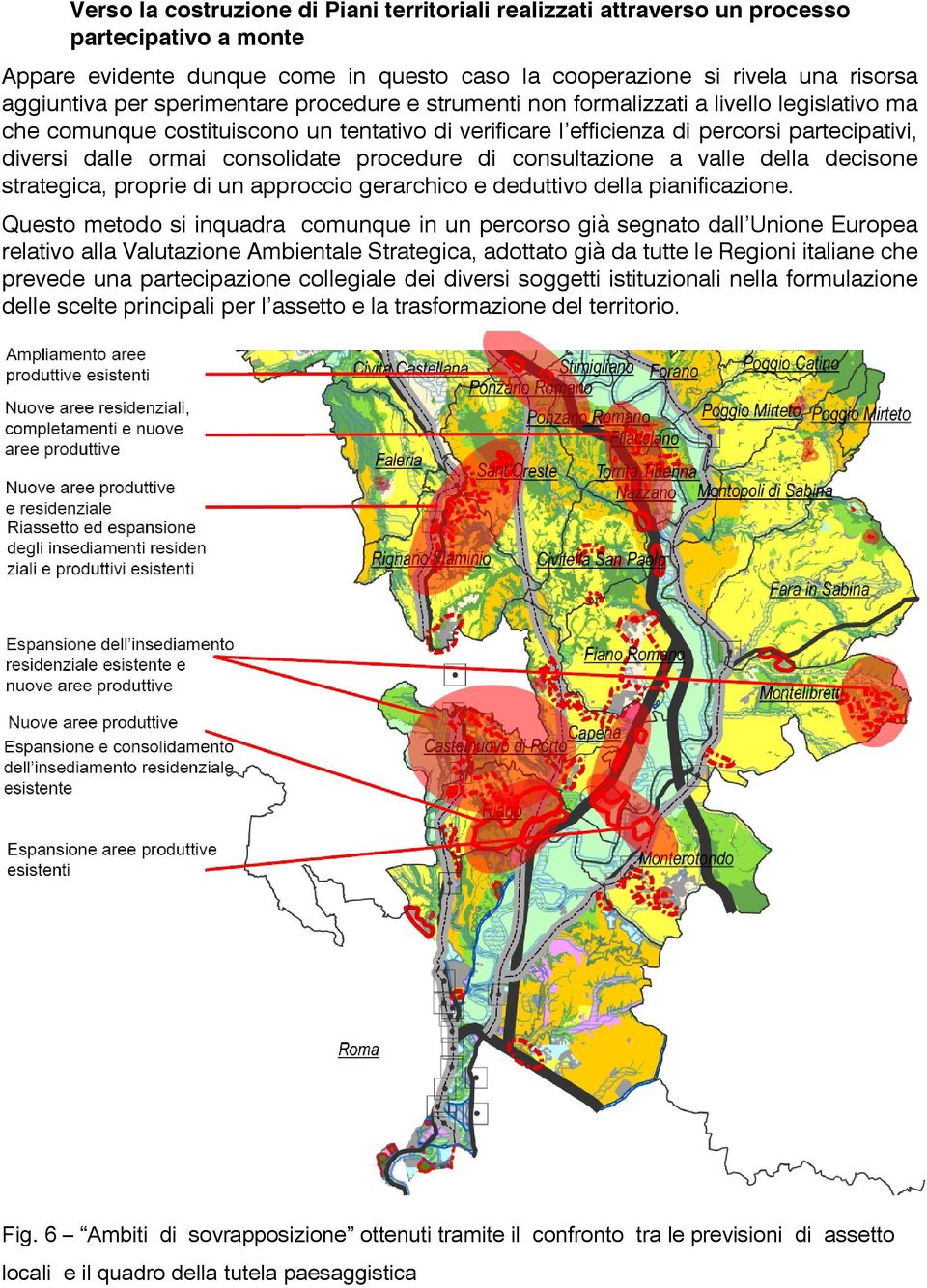 consolidate procedure di consultazione a valle della decisone strategica, proprie di un approccio gerarchico e deduttivo della pianificazione.