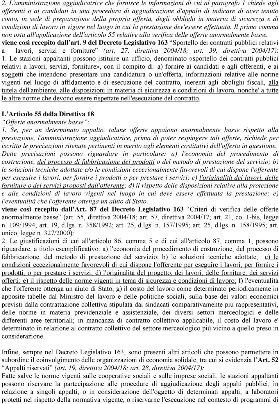 Il primo comma non osta all'applicazione dell'articolo 55 relative alla verifica delle offerte anormalmente basse. viene così recepito dall art.