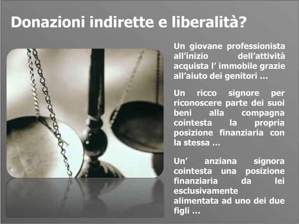 genitori Un ricco signore per riconoscere parte dei suoi beni alla compagna cointesta la