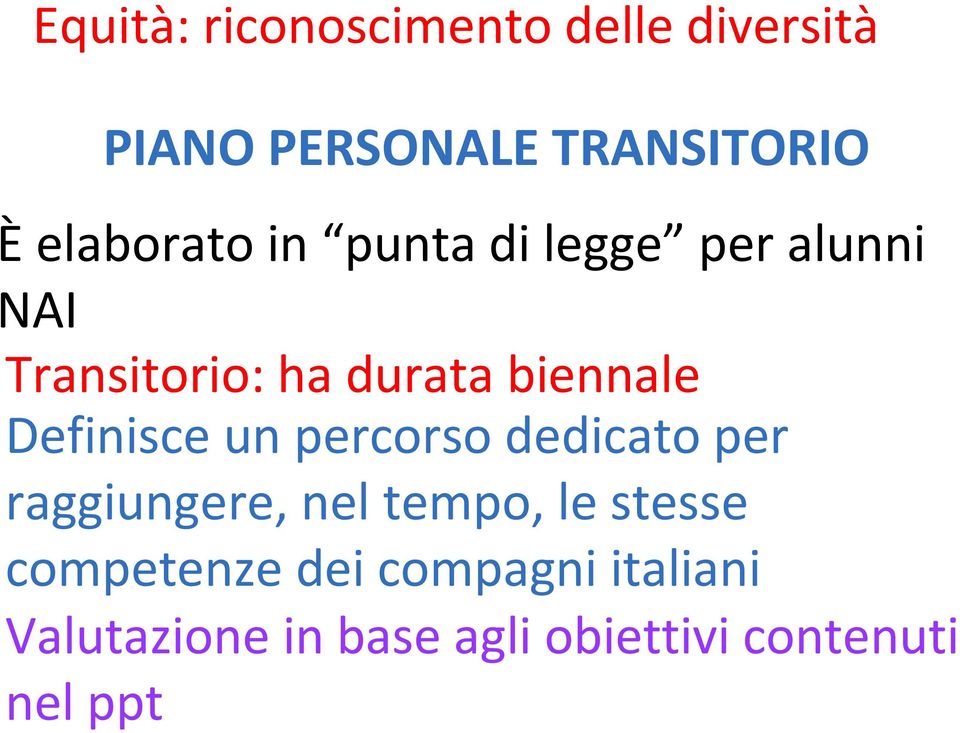 per raggiungere, nel tempo, le stesse competenze dei compagni italiani