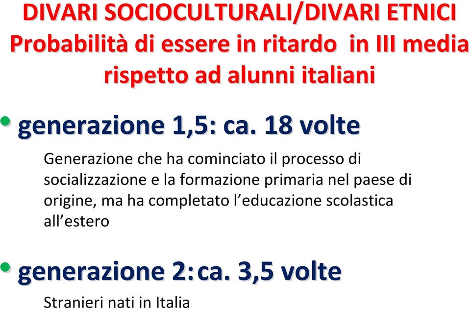 18 volte Generazione che ha cominciato il processo di socializzazione e la formazione