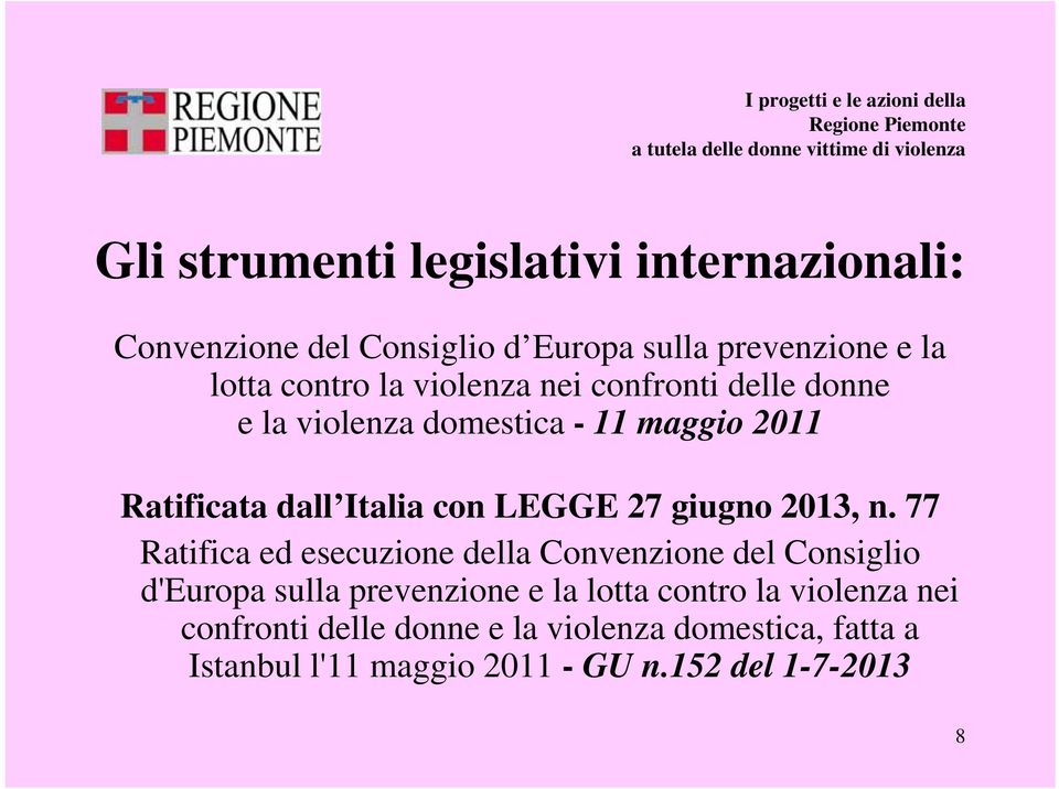 maggio 2011 Ratificata dall Italia con LEGGE 27 giugno 2013, n.