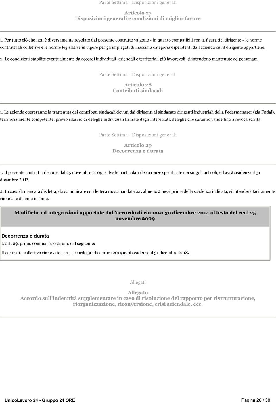 per gli impiegati di massima categoria dipendenti dall'azienda cui il dirigente appartiene. 2.