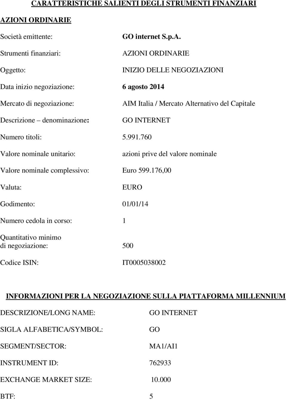 760 Valore nominale unitario: azioni prive del valore nominale Valore nominale complessivo: Euro 599.