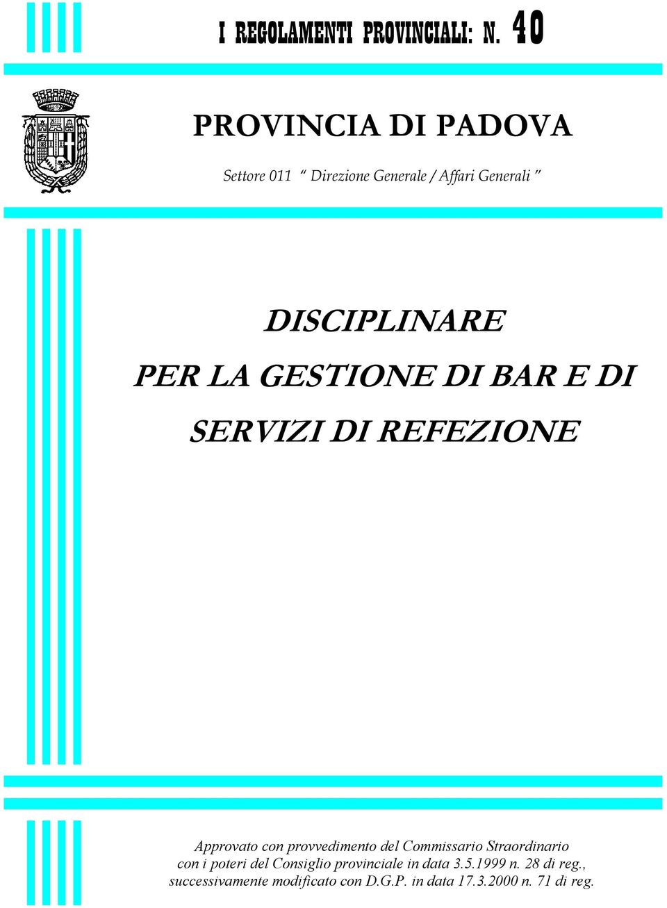 LA GESTIONE DI BAR E DI SERVIZI DI REFEZIONE Approvato con provvedimento del Commissario