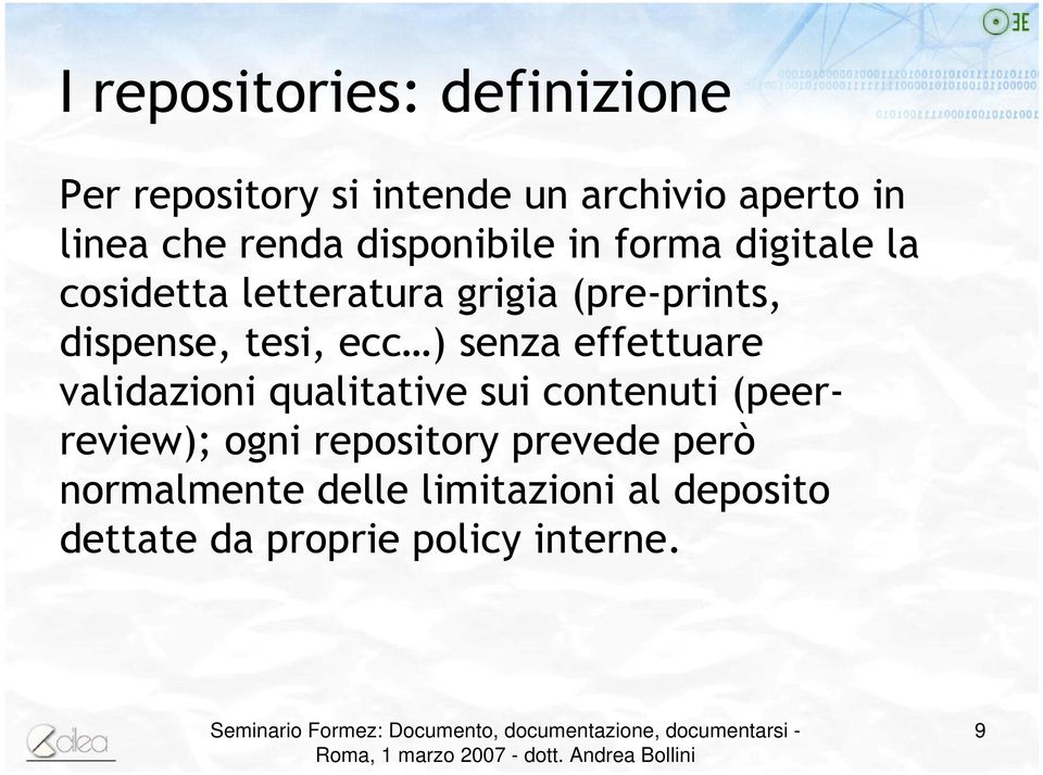 ecc ) senza effettuare validazioni qualitative sui contenuti (peerreview); ogni repository