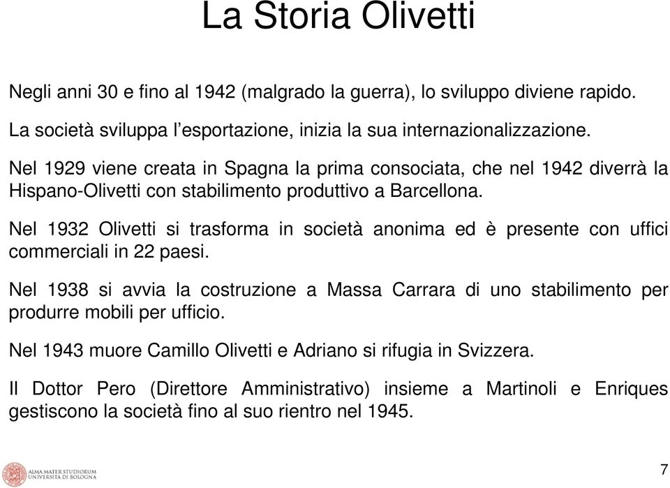 Nel 1932 Olivetti si trasforma in società anonima ed è presente con uffici commerciali in 22 paesi.