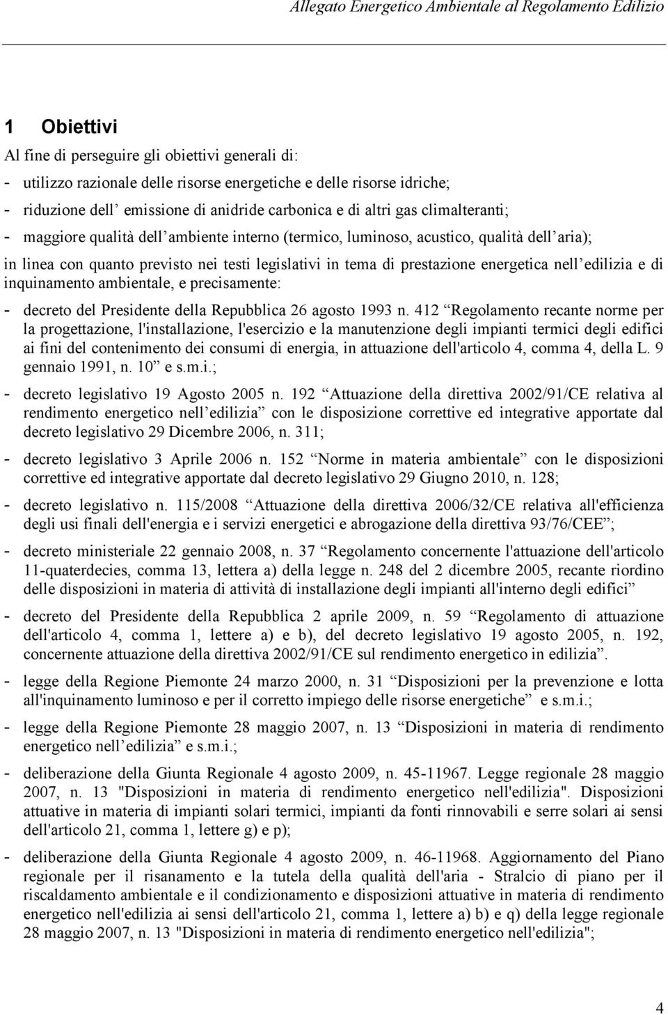 edilizia e di inquinamento ambientale, e precisamente: - decreto del Presidente della Repubblica 26 agosto 1993 n.