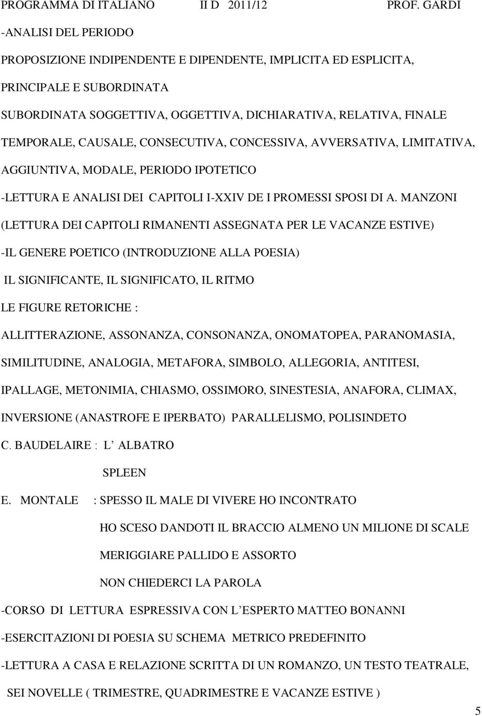 CAUSALE, CONSECUTIVA, CONCESSIVA, AVVERSATIVA, LIMITATIVA, AGGIUNTIVA, MODALE, PERIODO IPOTETICO -LETTURA E ANALISI DEI CAPITOLI I-XXIV DE I PROMESSI SPOSI DI A.