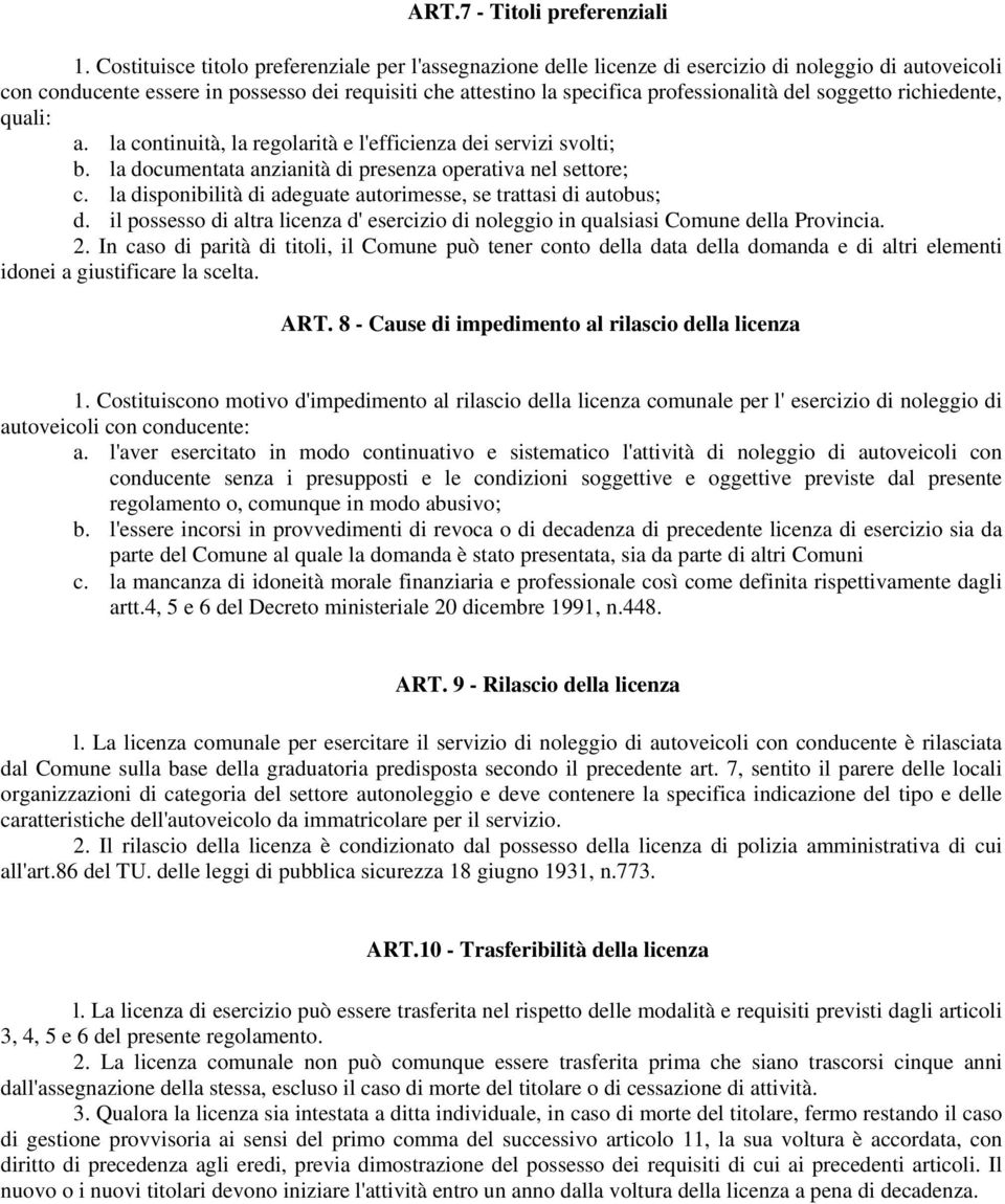 del soggetto richiedente, quali: a. la continuità, la regolarità e l'efficienza dei servizi svolti; b. la documentata anzianità di presenza operativa nel settore; c.