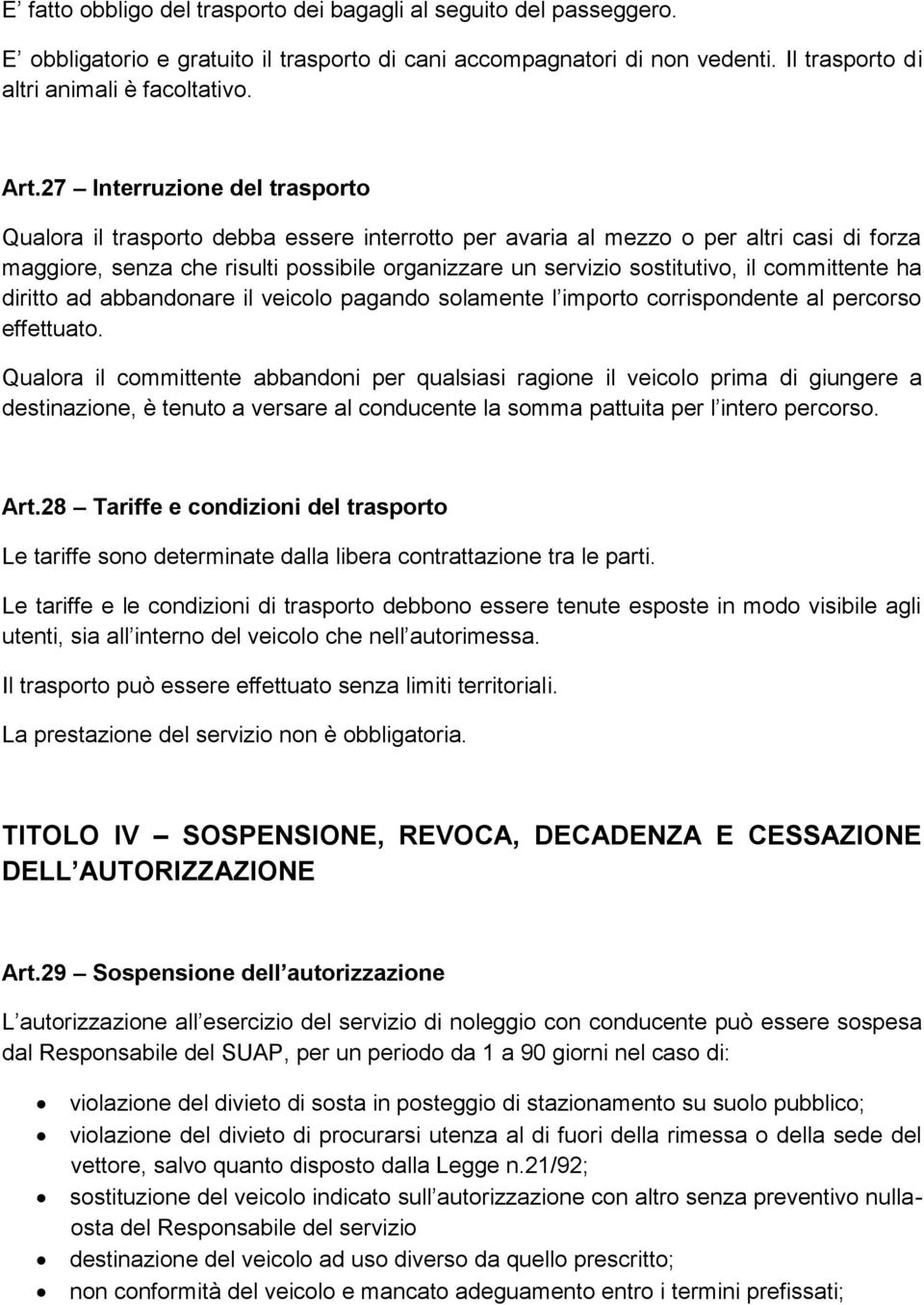 committente ha diritto ad abbandonare il veicolo pagando solamente l importo corrispondente al percorso effettuato.