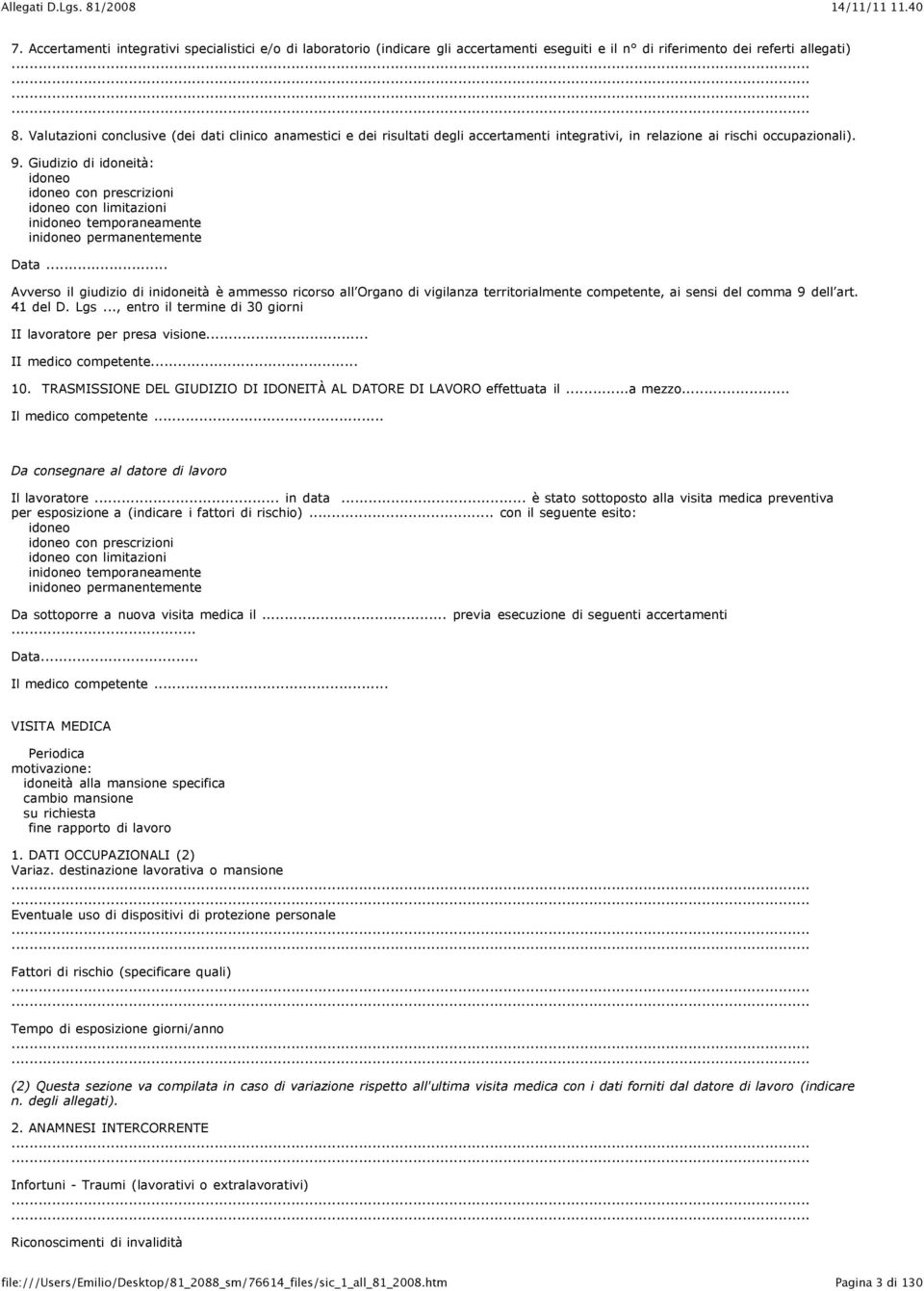 Giudizio di idoneità: idoneo idoneo con prescrizioni idoneo con limitazioni inidoneo temporaneamente inidoneo permanentemente Data.