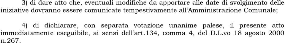 Comunale; 4) di dichiarare, con separata votazione unanime palese, il presente atto