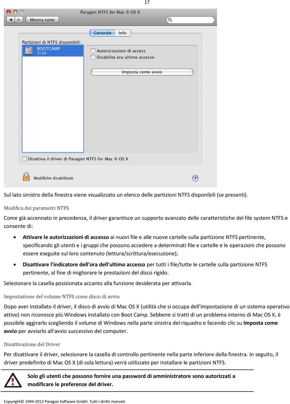 ai nuovi file e alle nuove cartelle sulla partizione NTFS pertinente, specificando gli utenti e i gruppi che possono accedere a determinati file e cartelle e le operazioni che possono essere eseguite