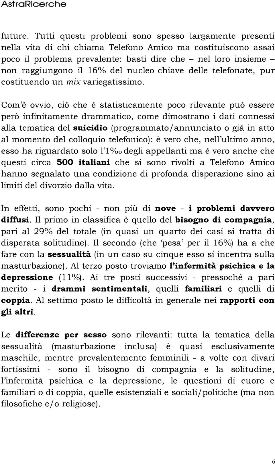 16% del nucleo-chiave delle telefonate, pur costituendo un mix variegatissimo.