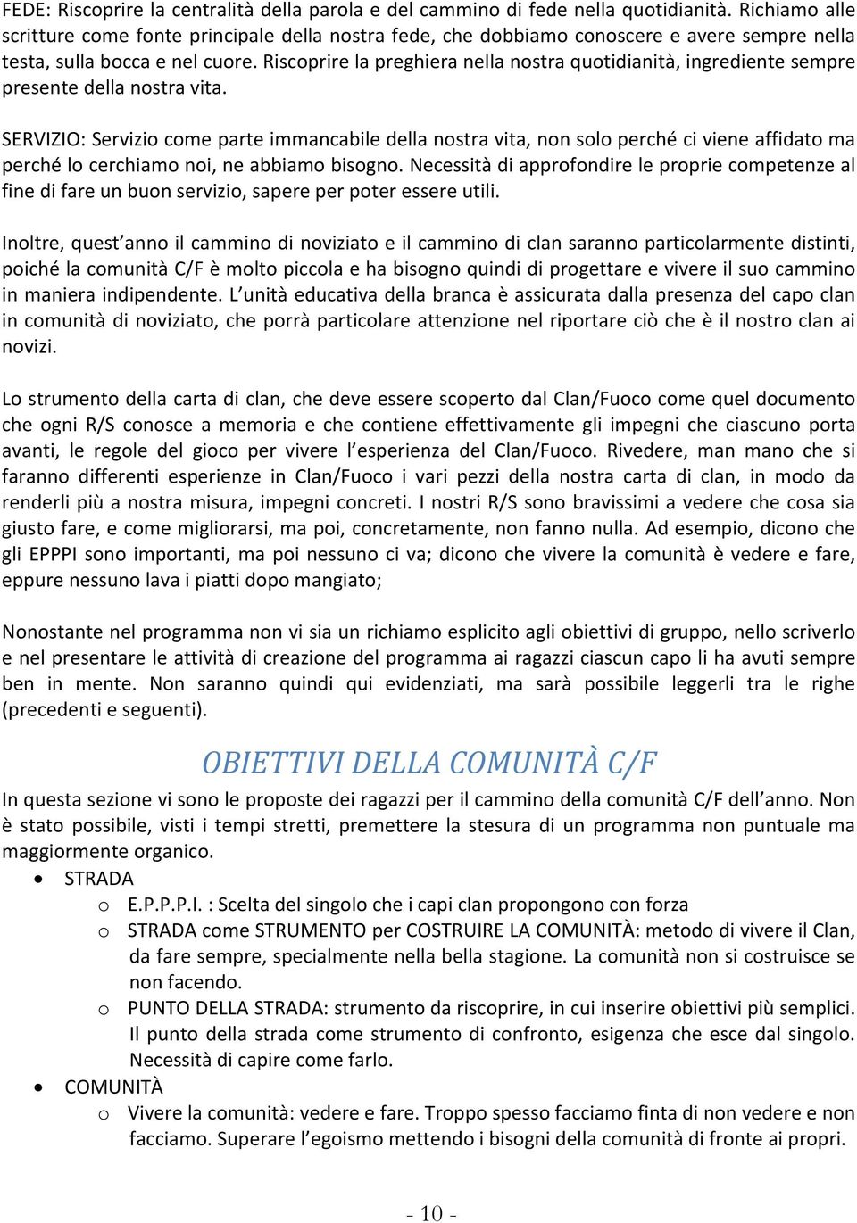 Riscoprire la preghiera nella nostra quotidianità, ingrediente sempre presente della nostra vita.