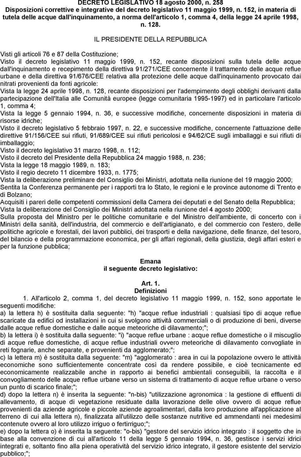 IL PRESIDENTE DELLA REPUBBLICA Visti gli articoli 76 e 87 della Costituzione; Visto il decreto legislativo 11 maggio 1999, n.