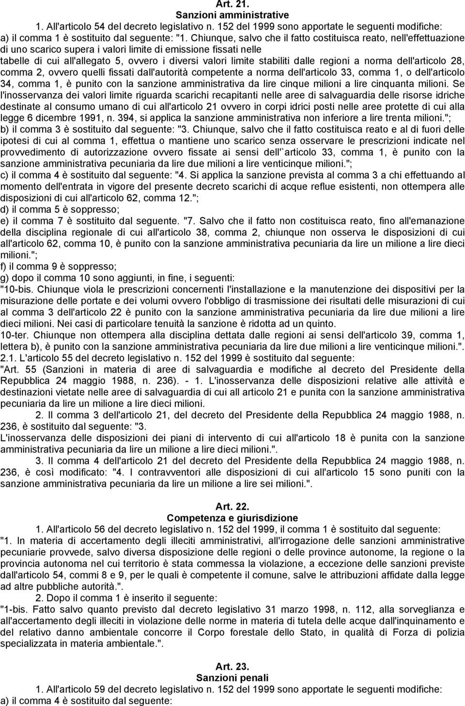 stabiliti dalle regioni a norma dell'articolo 28, comma 2, ovvero quelli fissati dall'autorità competente a norma dell'articolo 33, comma 1, o dell'articolo 34, comma 1, è punito con la sanzione