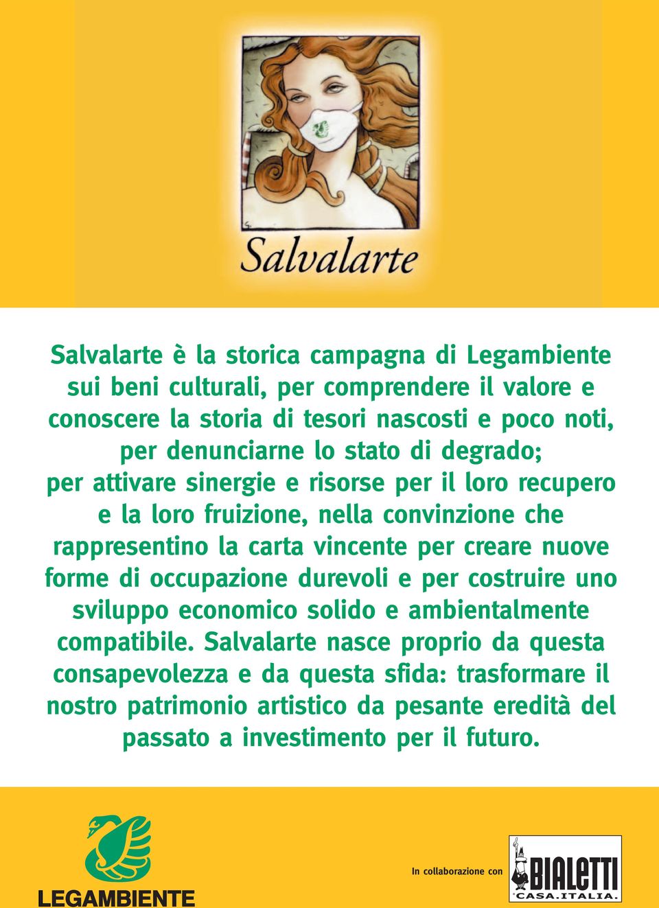 vincente per creare nuove forme di occupazione durevoli e per costruire uno sviluppo economico solido e ambientalmente compatibile.