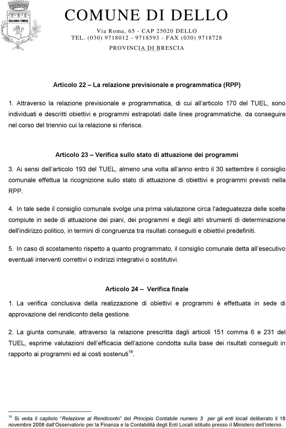 corso del triennio cui la relazione si riferisce. Articolo 23 Verifica sullo stato di attuazione dei programmi 3.