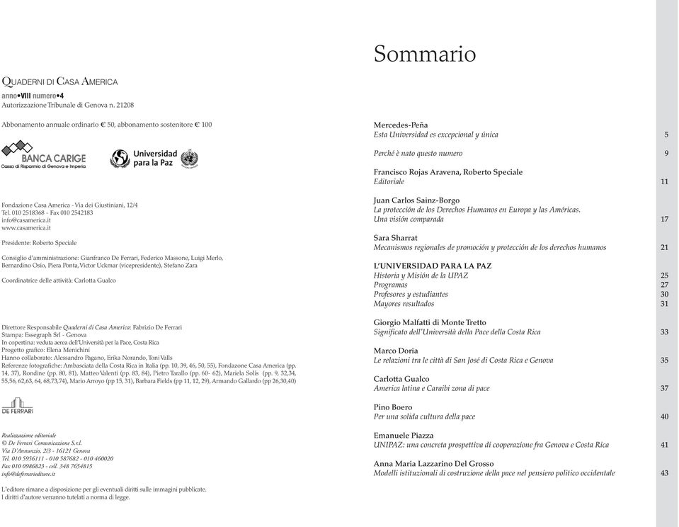 Editoriale 11 Fondazione Casa America - Via dei Giustiniani, 12/4 Tel. 010 2518368 - Fax 010 2542183 info@casamerica.