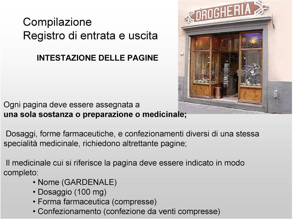 specialità medicinale, richiedono altrettante pagine; Il medicinale cui si riferisce la pagina deve essere indicato