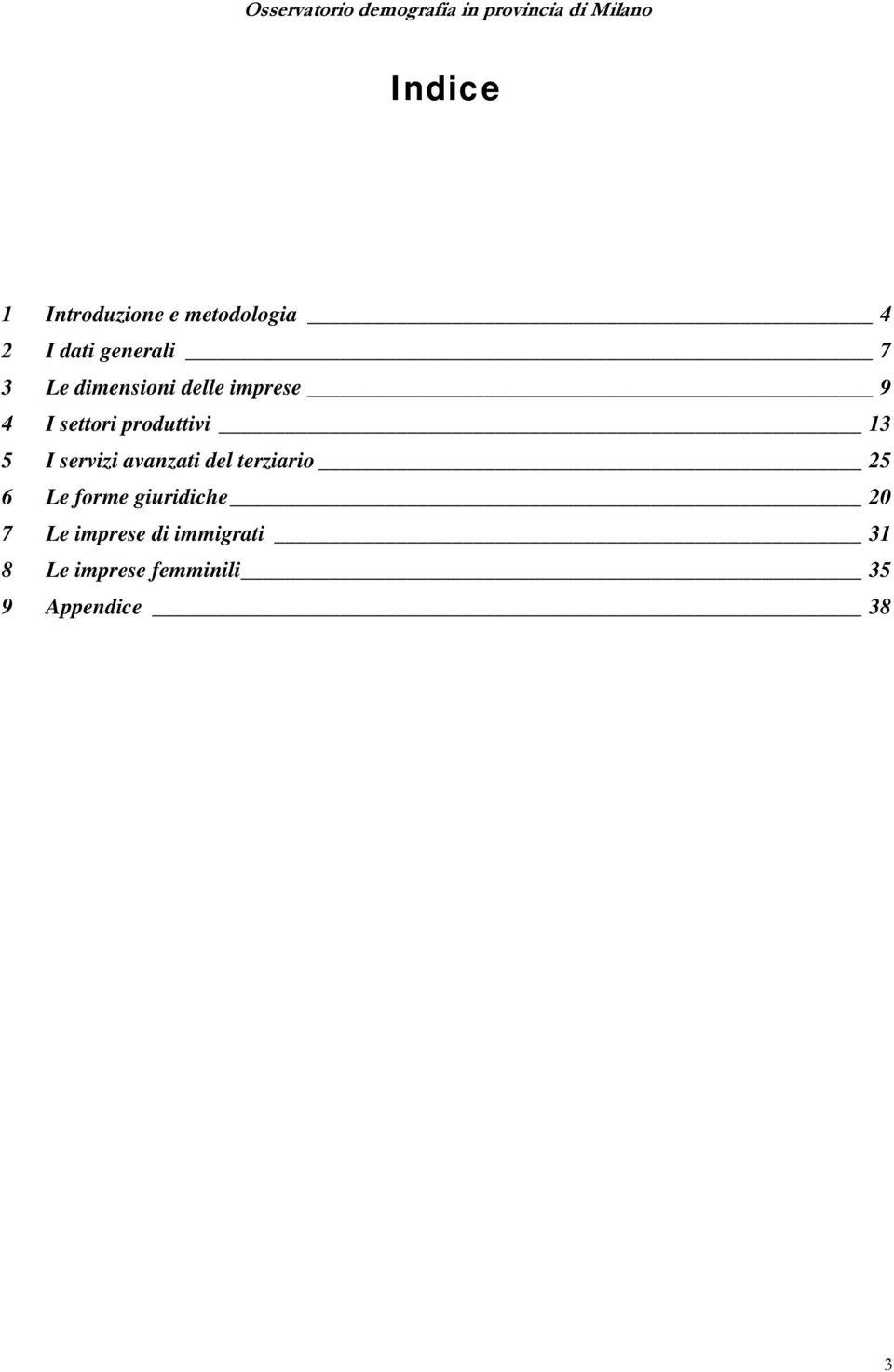 servizi avanzati del terziario 25 6 Le forme giuridiche 20 7