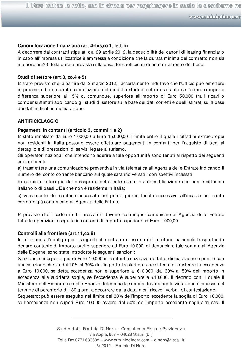 contratto non sia inferiore ai 2/3 della durata prevista sulla base dei coefficienti di ammortamento del bene. Studi di settore (art.8, co.